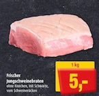 Frischer Jungschweinebraten bei Markant im Prospekt "" für 5,00 €