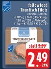 Thunfisch Filets Angebote von followfood bei E center Niederkassel für 2,49 €