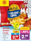 Golden Longs im Angebot bei Netto Marken-Discount in Borken Golden Longs Angebote von McCain bei Netto Marken-Discount Borken für 2,49 €