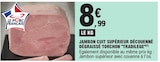 Jambon cuit supérieur découenné dégraissé torchon - TRADILEGE dans le catalogue E.Leclerc