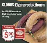 GLOBUS Losheim - Hausmacher Blut- oder Leberwurst Angebot im Prospekt Hausmacher Blut- oder Leberwurst bei GLOBUS im Losheim Prospekt für 5,90 €
