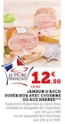 Promo Jambon d'Auch supérieur avec couenne à 12,50 € dans le catalogue Super U à Coggia
