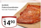 GLOBUS - Putenschwenkbraten Angebot im Prospekt Putenschwenkbraten bei GLOBUS im Prospekt "" für 14,90 €
