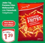 Pommes frites Wellenschnitt Angebote von Jeden Tag bei GLOBUS Erlangen für 1,39 €