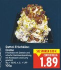 Dattel-Frischkäse-Creme im E center Prospekt Dattel-Frischkäse-Creme von im aktuellen E center Prospekt für 1,89 €