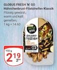 Hähnchenbrust-Filetstreifen Klassik von Globus Fresh 'N' Go im aktuellen GLOBUS Prospekt