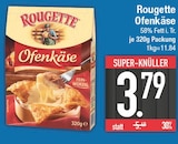 Ofenkäse von Rougette im aktuellen EDEKA Prospekt für 3,79 €