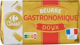 Beurre Gastronomique - CARREFOUR CLASSIC' dans le catalogue Carrefour