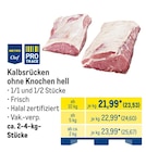 Kalbsrücken ohne Knochen hell Angebot im METRO Prospekt Kalbsrücken ohne Knochen hell im METRO Prospekt zum Preis von 23,53 €