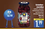 Obstkonserven im EDEKA Prospekt Schattenmorellen von Edeka im aktuellen EDEKA Prospekt für 1,99 €
