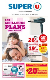 Catalogue Super U à Saintes, avec 10 pages Prospectus Super U à Saintes, "Les meilleurs plans pour maman", 10 pages, 17/05/2022 - 28/05/2022