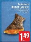 Aktuelle Fisch Angebote bei EDEKA in Mönchengladbach Aktuelles Geräucherte Heilbutt-Endstücke Angebot bei EDEKA in Mönchengladbach ab 1,49 €