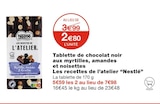 Tablette de chocolat noir aux myrtilles, amandes et noisettes Les recettes de l’atelier - Nestlé à 2,80 € dans le catalogue Monoprix