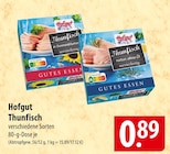 Thunfisch in Sonnenblumenöl servierfertig im Angebot bei famila Nordost in Stralsund Thunfisch in Sonnenblumenöl servierfertig Angebote von Hofgut bei famila Nordost Stralsund für 0,89 €