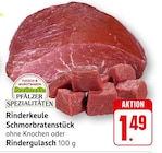 Rinderkeule Schmorbratenstück oder Rindergulasch bei EDEKA im Klingenmünster Prospekt für 1,49 €