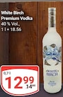 Premium Vodka im Angebot bei GLOBUS in St. Ingbert Premium Vodka Angebote von White Birch bei GLOBUS St. Ingbert für 12,99 €
