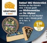 1862 Meisterstück oder Wildblumenkäse oder Der Allgäuer bei V-Markt im Buchloe Prospekt für 1,99 €