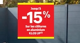 LEROY MERLIN Aubagne - Promo Jusqu’à -15% Sur les clôtures en aluminium KLOS UP Promo Jusqu’à -15% Sur les clôtures en aluminium KLOS UP à dans le catalogue LEROY MERLIN à Aubagne