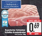 Bayerischer Schweine-Schulter-Krustenbraten bei EDEKA im Prospekt "" für 0,69 €