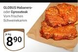 Habanero oder Gyrossteak im GLOBUS Prospekt Habanero oder Gyrossteak von GLOBUS im aktuellen GLOBUS Prospekt für 8,90 €