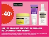 -40% sur les produits présents en magasin de la gamme John Frieda - John Frieda dans le catalogue E.Leclerc
