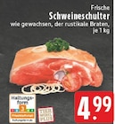 EDEKA - Schweineschulter Angebot im Prospekt Schweineschulter bei EDEKA im Prospekt "" für 4,99 €