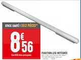 Promo FIXATION LED INTÉGRÉE à 8,56 € dans le catalogue Brico Cash à Persan