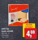 Gouda mittelalt im Angebot bei Markant in Kiel Gouda mittelalt Angebote von Jeden Tag bei Markant Kiel für 4,69 €