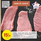 Veau : escalope (noix, sous noix) ou escalope à griller à Intermarché Super dans Praz-sur-Arly