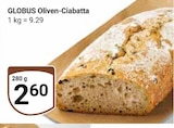 Aktuelle Oliven Angebote bei GLOBUS in Leipzig Aktuelles Oliven-Ciabatta Angebot bei GLOBUS in Leipzig ab 2,60 €