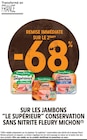 Intermarché Express Antibes - Promo -68% de remise immédiate sur le 2ème sur les jambons "le supérieur" conservation sans nitrite FLEURY MICHON Promo -68% de remise immédiate sur le 2ème sur les jambons "le supérieur" conservation sans nitrite FLEURY MICHON à dans le catalogue Intermarché Express à Antibes