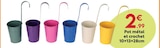 Promo Pot métal et crochet à 2,99 € dans le catalogue Maxi Bazar à Avignon