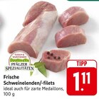 EDEKA Altrip - Frische Schweinelenden/-filets Angebot im Prospekt Frische Schweinelenden/-filets bei EDEKA im Altrip Prospekt für 1,11 €