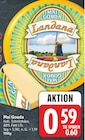 Mai Gouda für 0,59 € bei EDEKA im Angebot Mai Gouda im aktuellen EDEKA Prospekt