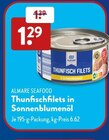 Thunfischfilets in Sonnenblumenöl im Angebot bei ALDI SÜD in Bergisch Gladbach Thunfischfilets in Sonnenblumenöl Angebote von ALMARE SEAFOOD bei ALDI SÜD Bergisch Gladbach für 1,29 €
