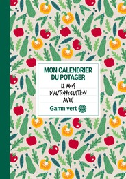 Prospectus Gamm vert à Jeuxey, "Mon calendrier du potager", 62 pages, 30/05/2023 - 31/12/2023