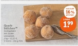 Quarkbällchen Angebote bei tegut Würzburg für 1,99 €