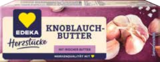 EDEKA Rendsburg - Knoblauchbutter Angebot im Prospekt Knoblauchbutter bei EDEKA im Rendsburg Prospekt für 0,99 €