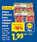Delikatess Katenschinken/Schinkenwürfel Angebote von Dulano bei Lidl Troisdorf für 1,99 €