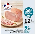 Jambon cuit supérieur avec couenne nature - U en promo chez Super U Jambon cuit supérieur avec couenne nature - U dans le catalogue Super U