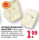 Gorgonzola dolce DOP Angebote von Arrigoni bei E center Baden-Baden für 1,99 €