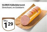 Kalbsleberwurst im Angebot bei GLOBUS in Wiesbaden Kalbsleberwurst Angebote von Globus bei GLOBUS Wiesbaden für 1,29 €