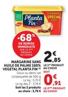 Margarine sans huile de palme 100% végétal - Planta Fin - Super U à Neuilly-sur-Seine Margarine sans huile de palme 100% végétal - Planta Fin en promo chez Super U Neuilly-sur-Seine à 0,91 €