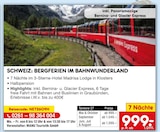 SCHWEIZ: BERGFERIEN IM BAHNWUNDERLAND von  im aktuellen Netto Marken-Discount Prospekt für 999,00 €