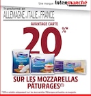 Intermarché Saint-Pons-de-Thomières - Promo 20 % avantage carte sur les mozzarellas paturages Promo 20 % avantage carte sur les mozzarellas paturages à dans le catalogue Intermarché à Saint-Pons-de-Thomières