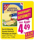 Gouda Holland Mittelalt am Stück im Angebot bei EDEKA in Freiburg Gouda Holland Mittelalt am Stück Angebote von Gut & Günstig bei EDEKA Freiburg für 4,49 €