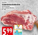 Aktuelle Braten Angebote bei EDEKA in Krefeld Aktuelles Schweinenackenbraten Angebot bei EDEKA in Krefeld ab 5,99 €