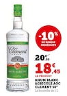 Super U Mons - Promo Rhum blanc agricole AOC Clément 50° Promo Rhum blanc agricole AOC Clément 50° à 18,45 € dans le catalogue Super U à Mons