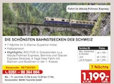 Aktuelles Die schönsten Bahnstrecken der Schweiz Angebot bei Netto Marken-Discount in Duisburg ab 1.199,00 €
