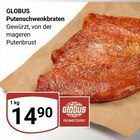 Putenschwenkbraten im Angebot bei GLOBUS in Erlangen Putenschwenkbraten Angebote von GLOBUS bei GLOBUS Erlangen für 14,90 €